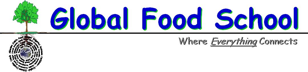Welcome to the Global Food School!  Please explore and participate!